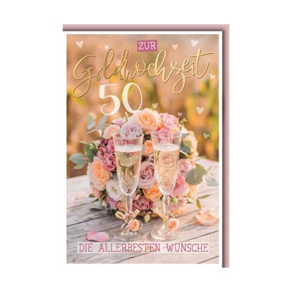 Goldhochzeit 50. Hochzeitstag Glückwunschkarte mit Umschlag Sektgläser vor Blumenbouquet die allerbesten Wünsche