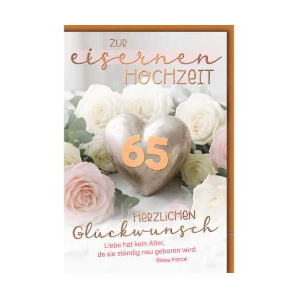 Eiserne Hochzeit 65. Hochzeitstag Glückwunschkarte mit Umschlag Kupferherz, Rosen Liebe hat kein Alter, da sie ständig neu geboren wird.