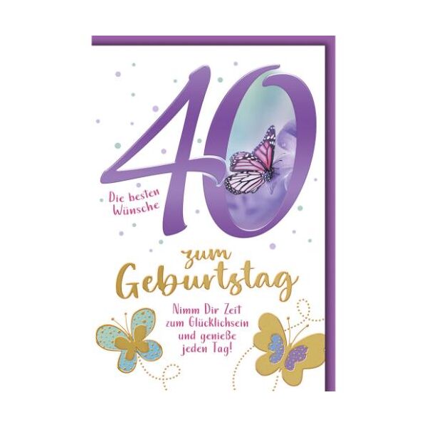 40. Geburtstag Glückwunschkarte mit Umschlag Schmetterlinge Die besten Wünsche zum Geburtstag Nimm Dir Zeit zum Glücklich sein und genieße jeden Tag!