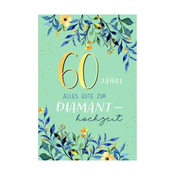 Diamanthochzeit 60. Hochzeitstag Glückwunschkarte mit Umschlag Blumen und Blätterranken, 60 Jahre alles Gute zur Diamanthochzeit, mit Goldfolie