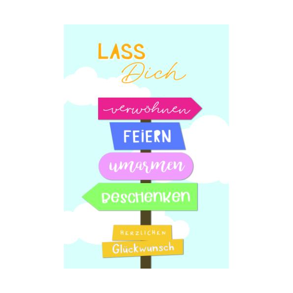 Geburtstag Glückwunschkarte mit Umschlag Wegweiser Lass Dich verwöhnen Feiern umarmen beschenken Herzlichen Glückwunsch