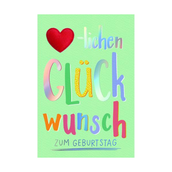 Geburtstag Handmade Glückwunschkarte mit Umschlag Schriftkarte, Herz-lichen Glückwunsch zum Geburtstag, mit Regenbogenfolie und Blindprägung, 1 aufgeklebtes Herz aus wattiertem Filz und 1 aufgeblocktes Stanzteil
