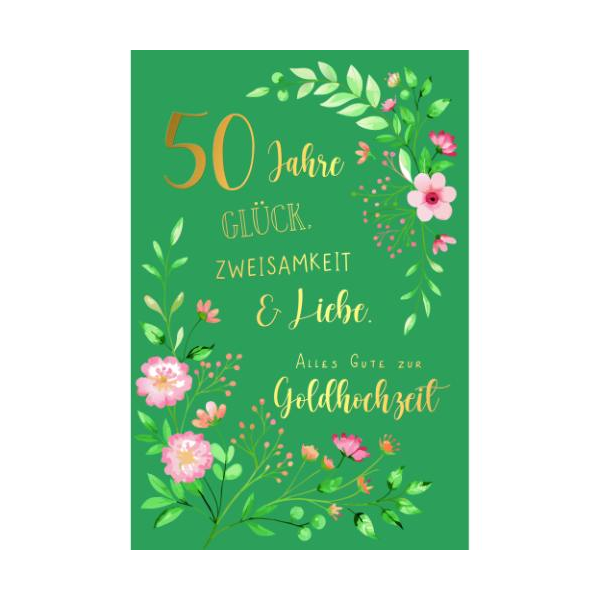 Goldhochzeit 50. Hochzeitstag Glückwunschkarte mit Umschlag Blumen und Blätterranken, 50 Jahre Glück Zweisamkeit & Liebe Alles Gute zur Goldhochzeit, mit Goldfolie