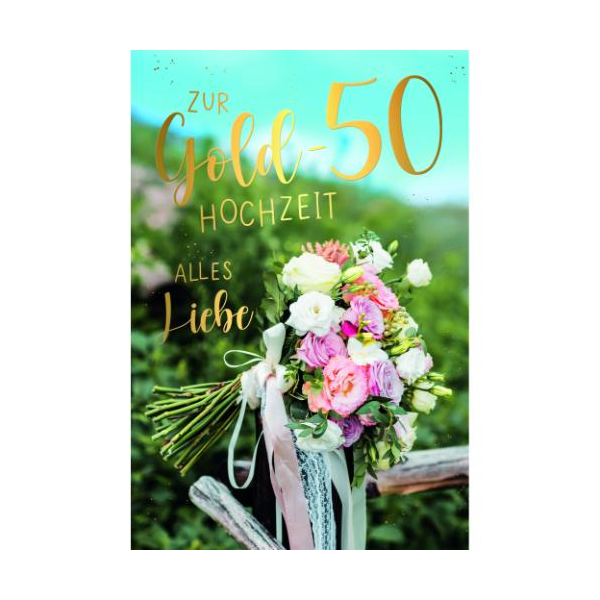 Goldhochzeit 50. Hochzeitstag Glückwunschkarte mit Umschlag Blumenstrauß, Zur Goldhochzeit alles Liebe, mit Goldfolie