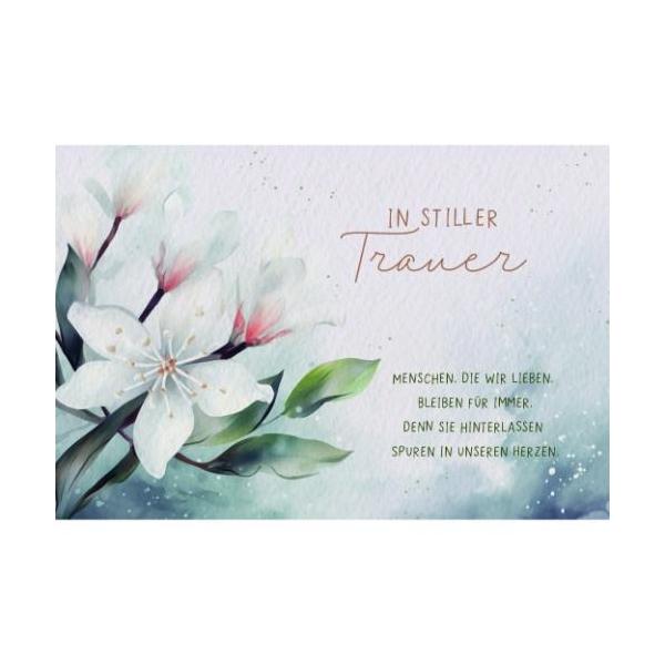 Trauer Kondolenz Beileidskarte mit Umschlag Blumen, In stiller Trauer Menschen die wir lieben bleiben für immer denn sie hinterlassen Spuren in unseren Herzen