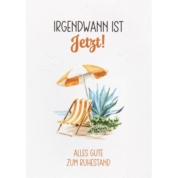 Ruhestand Große A4 XXL Glückwunschkarte mit Umschlag Liegestuhl mit Sonnenschirm Irgendwann ist JETZT! Alles Gute zum Ruhestand