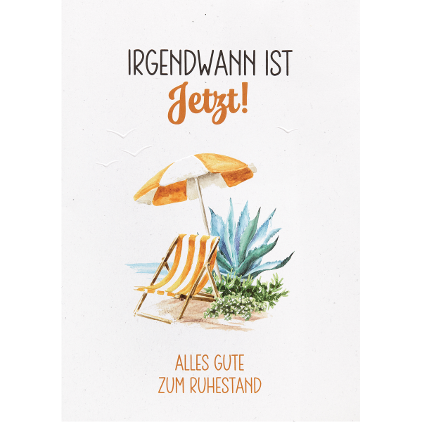 Ruhestand Große A4 XXL Glückwunschkarte mit Umschlag Liegestuhl mit Sonnenschirm Irgendwann ist JETZT! Alles Gute zum Ruhestand