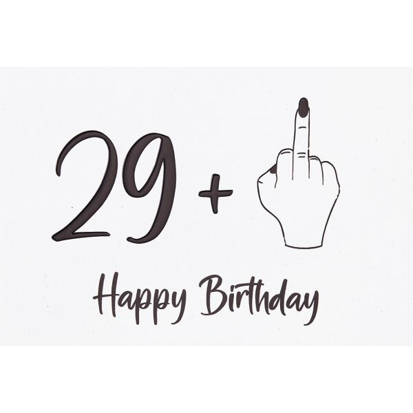 Geburtstag Humor unverpackte Glückwunschkarte mit Umschlag 29+ Mittelfinger Happy Birthday