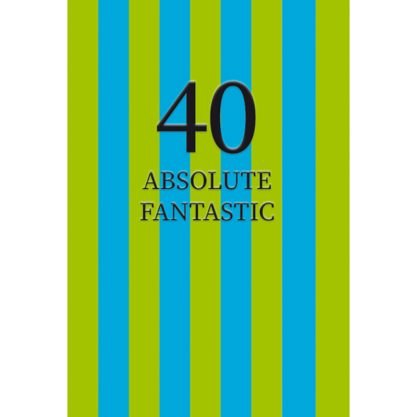 40. Geburtstag unverpackte Glückwunschkarte mit Umschlag 40 Absolute fantastic Englisch