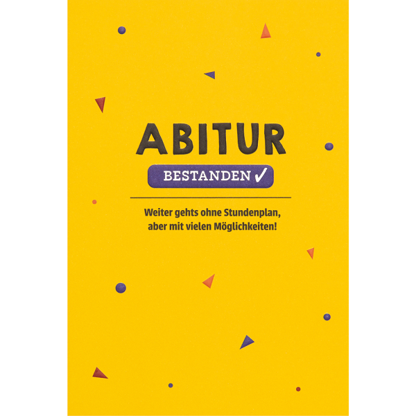 Abitur unverpackte Glückwunschkarte mit Umschlag Abitur bestanden Weiter geht’s ohne Stundenplan, aber mit vielen Möglichkeiten!