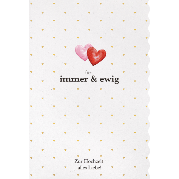 Hochzeit unverpackte Glückwunschkarte mit Umschlag Herzen für immer & ewig Zur Hochzeit alles Liebe!